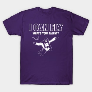 I can fly what's your talent (white) T-Shirt